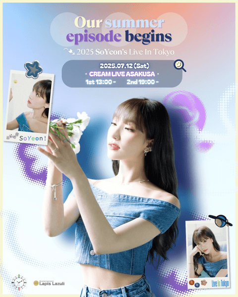 2025 SoYeon’s Live In Tokyo - Our summer episode begins -