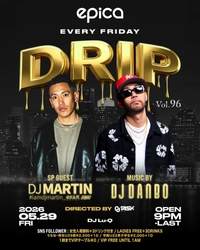 2026年5月29日(金)「epica•沖縄」にて、今回で96回目を迎える、DJ DANBOプロデュース【DRIP】世界を飛び回る日本屈指のインターナショナルDJ、DJ MARTINを迎え開催いたします。