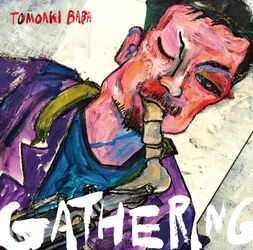 日本ジャズ界でもっとも注目を集める若きテナーの逸材　 馬場智章のニューアルバム『Gathering』を4月20日に発売！