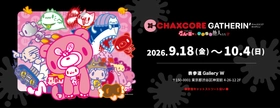CHAXCORE GATHERIN’（チャックスコア ギャザリン）
〜グルーミーとゆかいな他人たちSP〜
ポップアップ開催決定！