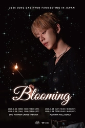 B.A.P出身 デヒョン　 2026 JUNG DAE HYUN　 FANMEETING IN JAPAN “BLOOMING” 東京・大阪にて開催決定！