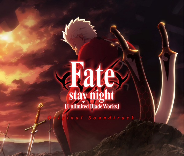 「Fate/stay night [Unlimited Blade Works]」Original Soundtrack