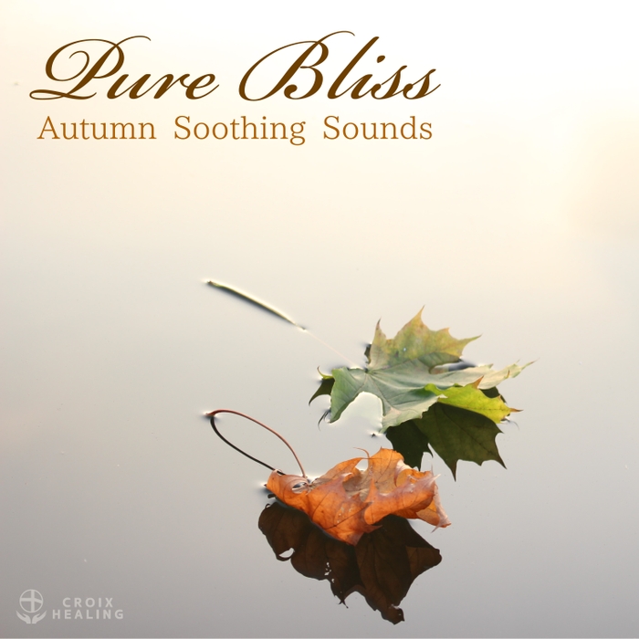 「Pure Bliss "Autumn Soothing  Sounds“」 