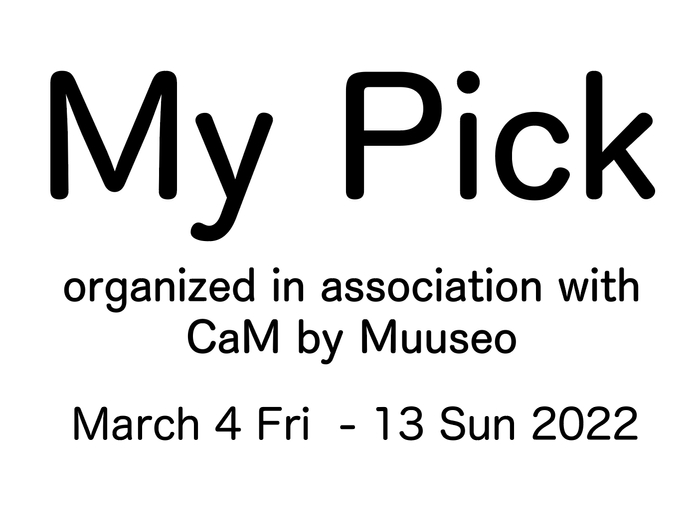 “My Pick” organized in association with CaM by Muuseo