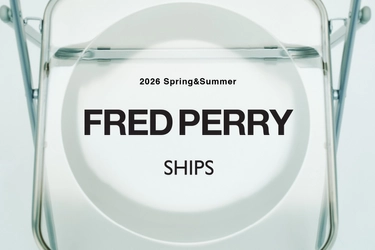 この春、SHIPSが展開する〈FRED PERRY〉のアイテムを販売！