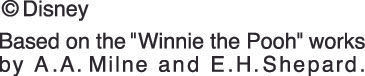 (c)Disney Based on the "Winnie the Pooh" works by A.A. Milne and E.H.Shepard.