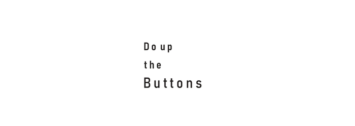 Do up the Buttons(ドゥーアップザボタンズ)