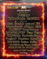 第2弾　追加アーティスト発表！ 5/3開催の日本最大規模のヒップホップフェス“AH1”に ￥ellow Bucks、GADOROなど人気アーティストが出演！