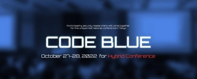 日本最大級の情報セキュリティ国際会議『CODE BLUE 2022』　 事前参加登録を受付開始　講演者募集は8月15日(月)まで　 優れた若手研究者(25歳以下)には奨励金の授与も　 10月27日・28日の2日間　渋谷パルコDGビル