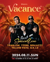 沖縄「JAPAN NO.1 HIP HOP NIGHT CLUB EPICA」にて 『BAD HOP』元メンバーが8月11日開催『Vacance』出演決定！　 T-Pablow・YZERR・Benjazzy・Yellow Pato・G-k.i.d