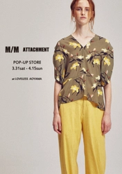 ATTACHMENTのレディースライン「M/M ATTACHMENT」、 初のPOP-UP STOREをLOVELESS青山店にて 3月31日～4月15日に開催