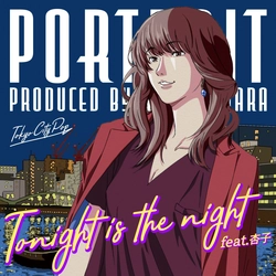 はらかなこがプロデュースする“CITY POP EP”より 第一弾先行配信曲「Tonight is the night feat.杏子」を リリース！