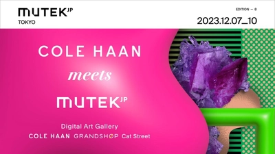 MUTEK.JPがCOLE HAANとの初コラボ　 COLE HAAN GRANDSHOP Cat street店にて MUTEK.JPデジタル・アートギャラリーの開催が決定！