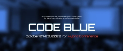 日本最大級のセキュリティ国際会議『CODE BLUE 2022』　 本年で10回目の開催　 2022年10月27日・28日の2日間 渋谷PARCOにて オンライン配信＋リアル会場　 新実行委員長に明治大学教授 菊池 浩明氏