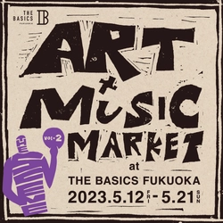 ホテル「THE BASICS FUKUOKA」　 アート×音楽の上質な時間体験 　THE SCENE Vol.2 ～ART×MUSIC MARKET～を 10日間限定開催