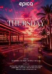 毎週木曜日、epica OKINAWAにて平日レギュラーイベント「epica Thursday」を開催！
週末をひと足早く楽しむプレウィークエンドパーティー