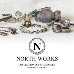 SHIPS 立川店にて4月17日(水)～5月6日(月)の期間、「NORTH WORKS COLLECTION & CUSTOM ORDER」を開催。