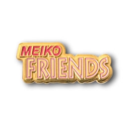 ｢MEIKO FRIENDS ピンバッジ｣　株式会社MAXISホールディングス　様