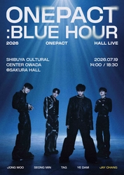 K-POP第5世代の自主制作グループONE PACT　 8か月ぶりとなる日本公演 [ONE PACT : BLUE HOUR]　 7月19日(日)開催決定！