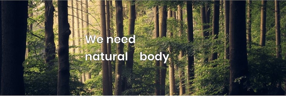 We need natural body