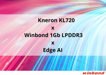 ウィンボンドの高バンド幅1Gビット LPDDR3、Kneron社最新の SoC/KL720がエッジAIアプリケーションにおける 業界最高スループット1.4 TOPS達成に貢献