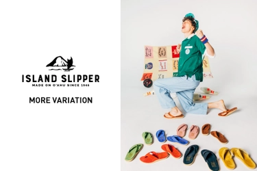 “メイド・イン・ハワイ”のリゾートサンダルメーカー 「ISLAND SLIPPER」MORE VARIATIONを7月２６日より開催！