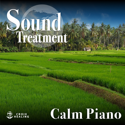 Sound Treatment 〜Calm Piano 〜
