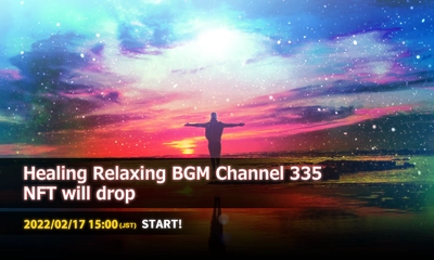 日本をはじめ世界中で人気、実績のあるリラックスBGMアーティスト "Healing Relaxing BGM Channel 335” The NFT Records限定で楽曲を書き下ろし販売開始！ ストレス解消、セロトニン増幅、心地よく寝られる音楽を是非ご堪能ください