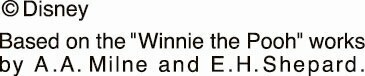 (c)Disney Based on the "Winnie the Pooh" works by A.A. Milne and E.H.Shepard.
